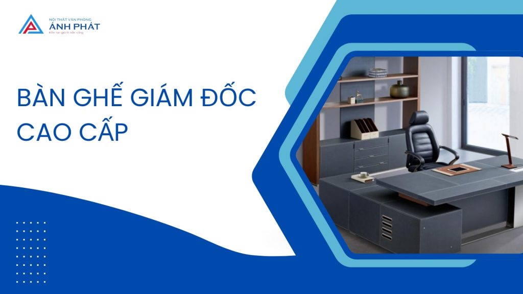 bàn ghế giám đốc cao cấp