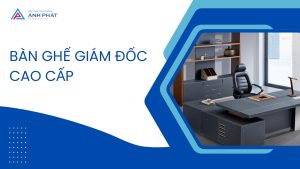 bàn ghế giám đốc cao cấp